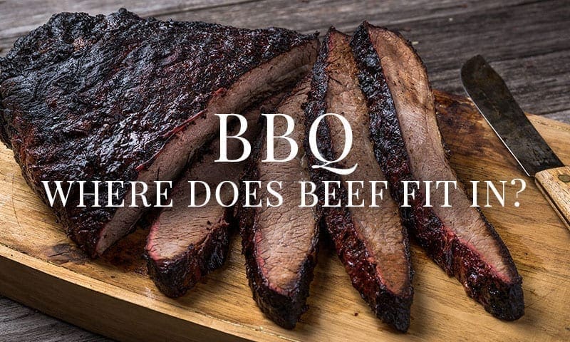 BBQ – Where does Beef Fit in?